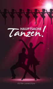 Title: Hauptsache Tanzen!, Author: Petra Lahnstein