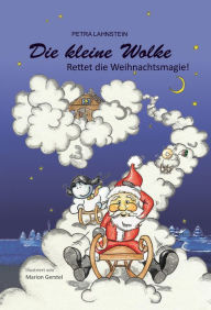 Title: Die kleine Wolke - Rettet die Weihnachtsmagie, Author: Petra Lahnstein