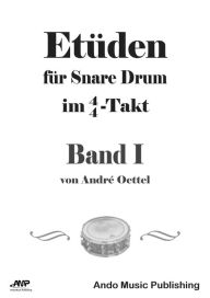 Title: Etüden für Snare Drum im 4/4-Takt - Band 1, Author: André Oettel
