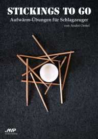 Title: Stickings to go: Aufwärmübungen für Schlagzeuger, Author: Andre Oettel