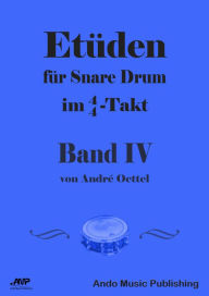 Title: Etüden für Snare-Drum im 4/4-Takt - Band 4, Author: André Oettel