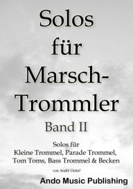 Title: Solos für Marschtrommler -Band 2, Author: André Oettel