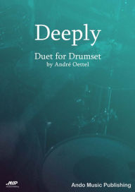 Title: Deeply: Duet for Drumset, Author: André Oettel