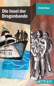 Title: Motte und Co Band 4: Die Insel der Drogenbande, Author: Ulrich Renz