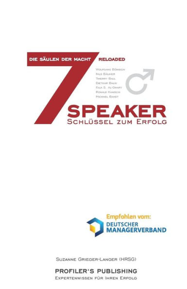 Die 7 Sï¿½ulen der Macht reloaded: 7 Speaker - 7 Schlï¿½ssel zum Erfolg