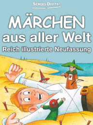 Title: Märchen aus aller Welt: Reich illustrierte Neufassung, Author: Red. Serges Verlag