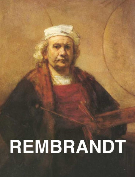 Rembrandt: Sein Leben - sein Werk