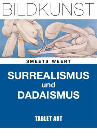 Title: Surrealismus und Dadaismus: Bildkunst des 20. Jahrhunderts, Author: Serges Medien