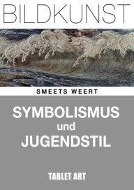 Title: Symbolismus und Jugendstil: Bildkunst des 20. Jahrhunderts, Author: Serges Medien