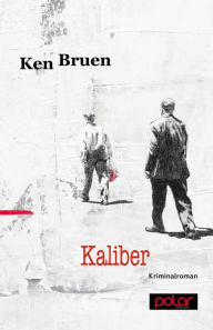 Title: Kaliber: Kriminalroman, Author: Ken Bruen