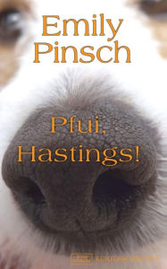 Title: Pfui, Hastings!, Author: Emily Pinsch