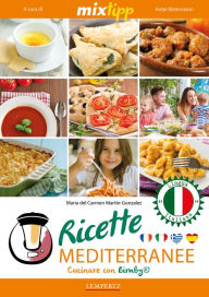 Title: MIXtipp: Ricette Mediterranee (italiano): Cucinare con Bimby TM5 und TM31, Author: Maria Carmen del Martin-Gonzales