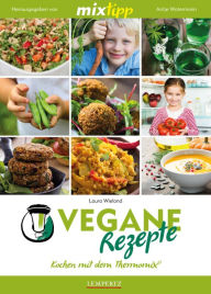 Title: MIXtipp Vegane Rezepte: Kochen mit dem Thermomix TM5 und TM31, Author: Laura Wieland