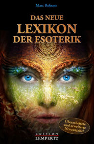 Title: Das neue Lexikon der Esoterik: Überarbeitete und erweiterte Neuausgabe!, Author: Marc Roberts