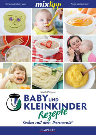 Title: MIXtipp Baby- und Kleinkinder-Rezepte: Kochen mit dem Thermomix TM5 und TM31, Author: Sarah Petrovic