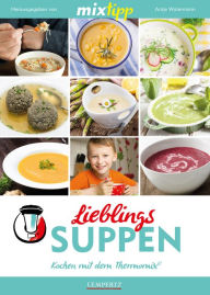 Title: MIXtipp Lieblings-Suppen: Kochen mit dem Thermomix TM5 und TM31, Author: Antje Watermann