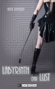 Title: Labyrinth der Lust, Author: Antje Ippensen