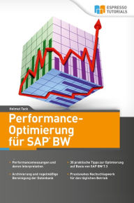 Title: Performance-Optimierung für SAP BW: SAP Business Warehouse ob mit oder ohne SAP HANA, Author: Helmut Tack