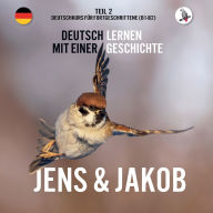 Title: Jens und Jakob. Deutschkurs fï¿½r Fortgeschrittene (B1/B2). Deutsch lernen mit einer Geschichte, Author: Werner Skalla