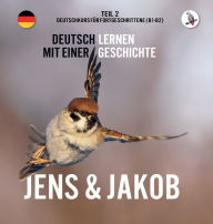Title: Jens und Jakob. Deutschkurs fï¿½r Fortgeschrittene (B1/B2). Deutsch lernen mit einer Geschichte, Author: Werner Skalla