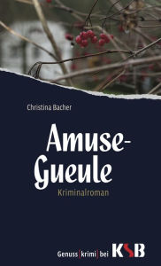 Title: Amuse-Gueule, Author: Christina Bacher