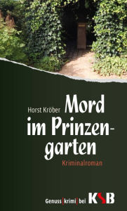 Title: Mord im Prinzengarten, Author: Horst Kröber