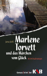 Title: Marlene Torvett und das Märchen vom Glück, Author: Jana Jürß