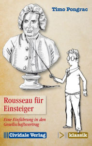 Title: Rousseau für Einsteiger: Eine Einführung in den Gesellschaftsvertrag, Author: Timo Pongrac