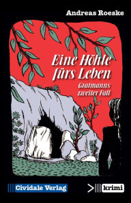 Title: Eine Höhle fürs Leben: Gratmanns zweiter Fall, Author: Andreas Roeske