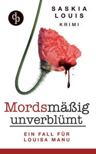Title: Mordsmäßig unverblümt: Louisa Manus erster Fall, Author: Saskia Louis