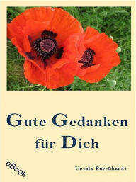 Title: Gute Gedanken für Dich, Author: Ursula Burckhardt