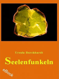 Title: Seelenfunkeln, Author: Ursula Burckhardt