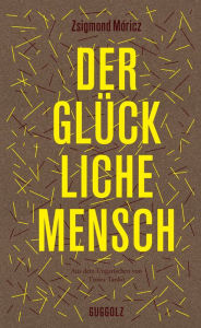 Title: Der glückliche Mensch, Author: Zsigmond Móricz