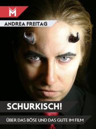 Title: Schurkisch!: Über das Böse und das Gute im Film, Author: Andrea Freitag