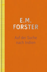 Title: Auf der Suche nach Indien, Author: E. M. Forster