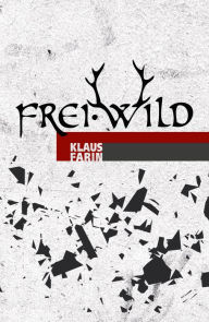 Title: Frei.Wild, Author: Klaus Farin