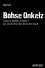 Böhse Onkelz: Gehasst, geliebt, vergöttert. Die Geschichte einer deutschen Band