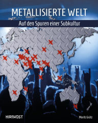 Title: Metallisierte Welt - auf den Spuren einer Subkultur, Author: Moritz Grütz