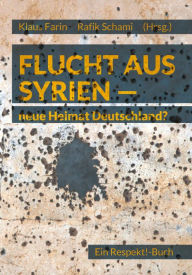 Title: Flucht aus Syrien: Neue Heimat Deutschland?, Author: Klaus Farin