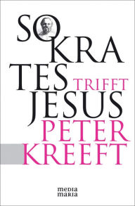 Title: Sokrates trifft Jesus, Author: Peter Kreeft