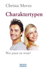 Title: Charaktertypen: Wer passt zu wem?, Author: Christa Meves