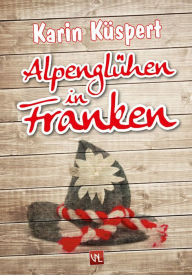 Title: Alpenglühen in Franken, Author: Karin Küspert
