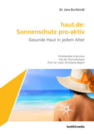 Title: haut.de: Sonnenschutz pro-aktiv: Gesunde Haut in jedem Alter, Author: Jens Burfeindt