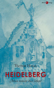 Title: Heidelberg, Author: Victor Hugo