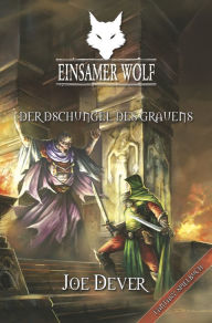 Title: Einsamer Wolf 08 - Der Dschungel des Grauen, Author: Joe Dever