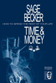 Title: Time & Money: How to Spend the Rest of Your Life, Author: Sonja Becker