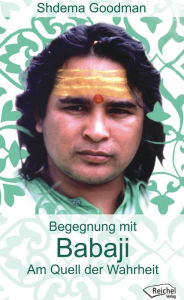 Title: Babaji - Am Quell der Wahrheit, Author: Shdema Goodman