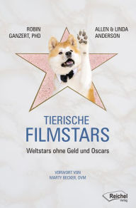 Title: Tierische Filmstars: Weltstars ohne Geld und Oscars, Author: Robin Ganzert