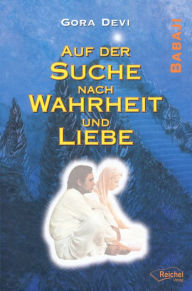 Title: Auf der Suche nach Wahrheit und Liebe, Author: Gora Devi