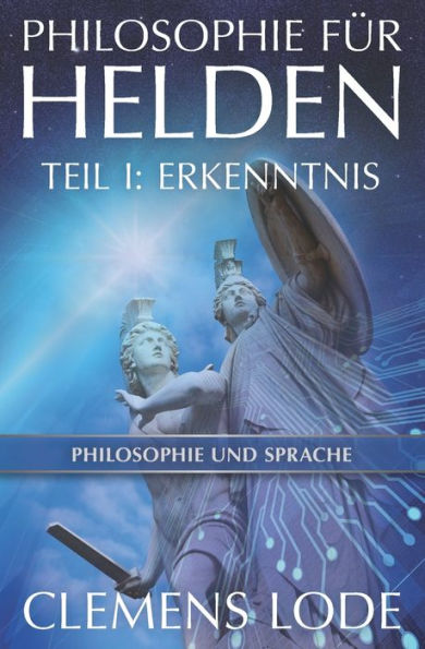 Philosophie für Helden: Erkenntnis